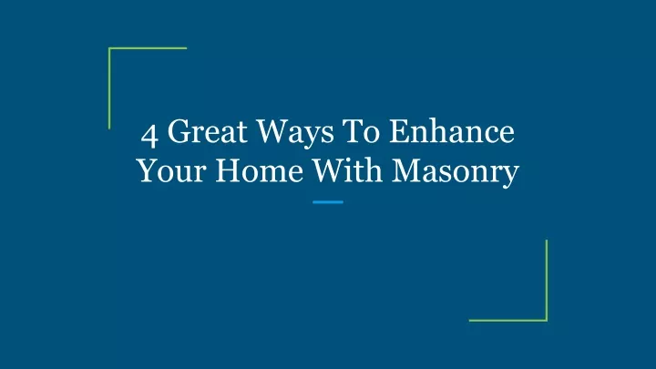 4 great ways to enhance your home with masonry