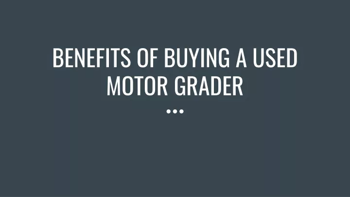 benefits of buying a used motor grader