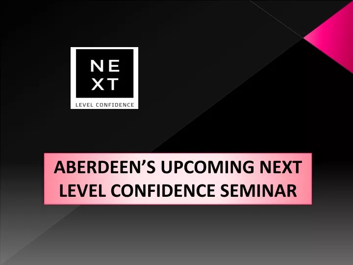 aberdeen s upcoming next level confidence seminar