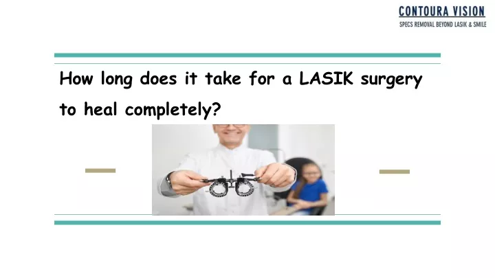 how long does it take for a lasik surgery to heal completely