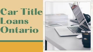 Car Title Loans Ontario | Low-Interest Rates | Apply Now