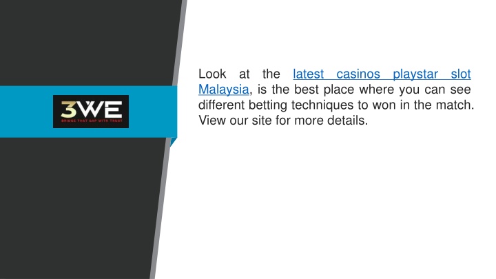 look at the latest casinos playstar slot malaysia