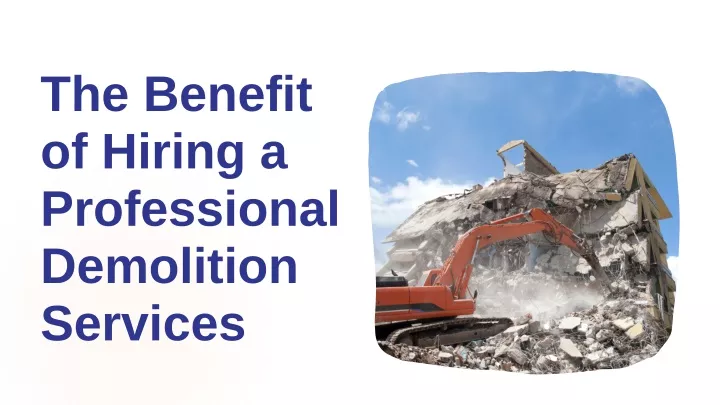 the benefit of hiring a professional demolition