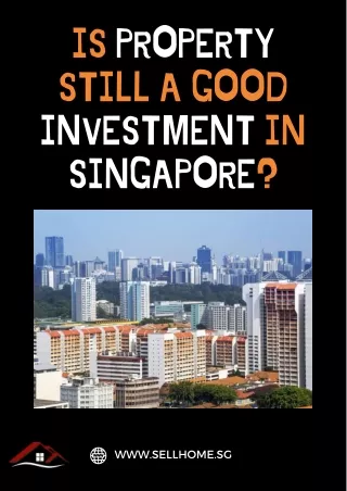 Is property still a good investment in Singapore