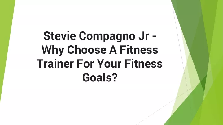 stevie compagno jr why choose a fitness trainer for your fitness goals