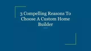 3 compelling reasons to choose a custom home
