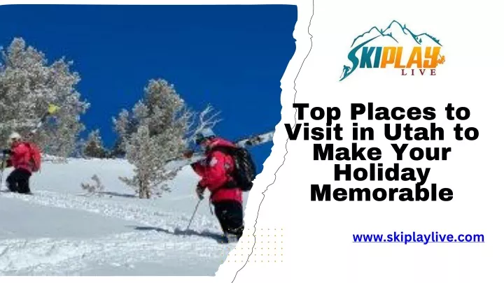 top places to visit in utah to make your holiday