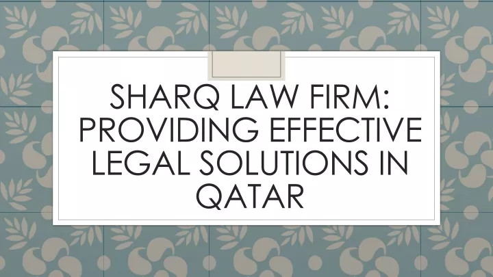 sharq law firm providing effective legal solutions in qatar