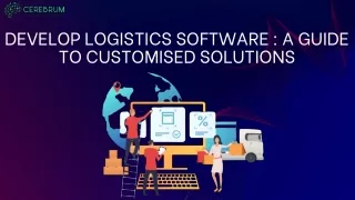 Develop Logistics Software : A Guide to Customised Solutions