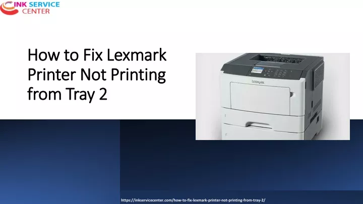 how to fix lexmark printer not printing from tray 2