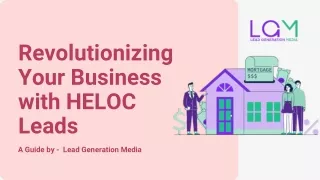 Revolutionizing Your Business with HELOC Leads