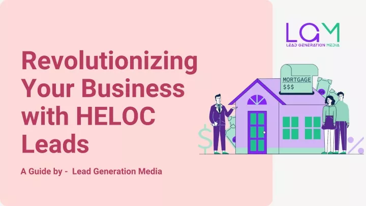 revolutionizing your business with heloc leads