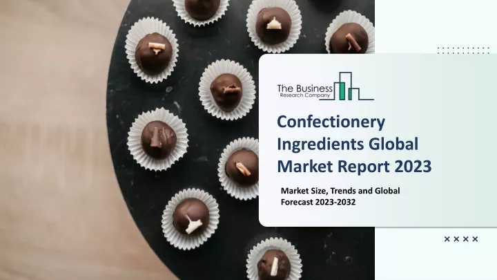 confectionery ingredients global market report