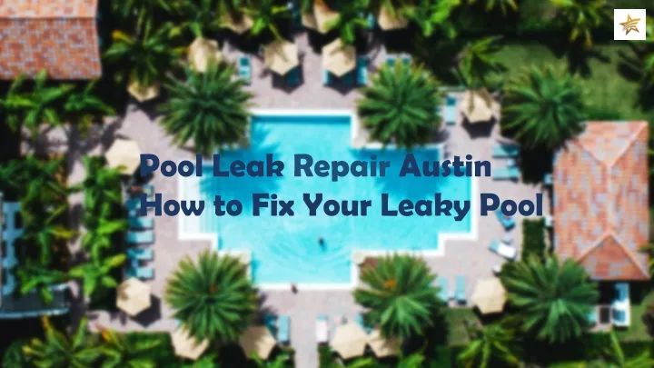 pool leak repair austin how to fix your leaky pool