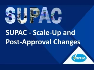 supac scale up and post approval changes