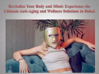 Revitalize Your Body and Mind Experience the Ultimate Anti-Aging and Wellness Solutions in Dubai