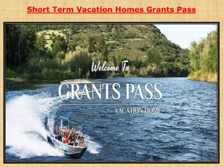 Short Term Vacation Homes Grants Pass