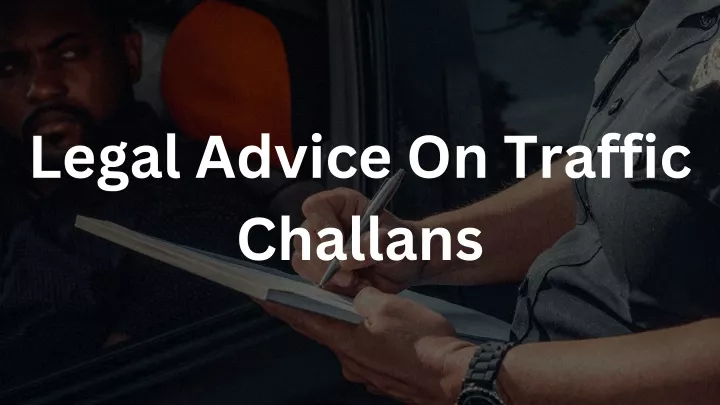 legal advice on traffic challans
