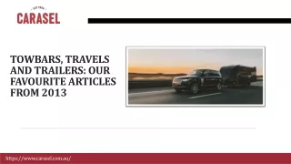 TOWBARS, TRAVELS AND TRAILERS OUR FAVOURITE ARTICLES FROM 2013