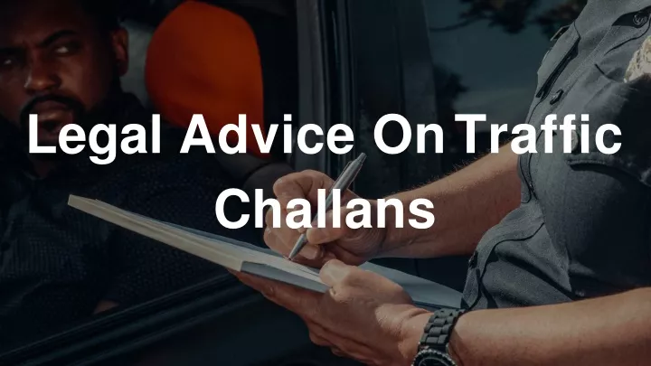 legal advice on traffic challans