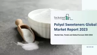 polyol sweeteners global market report 2023