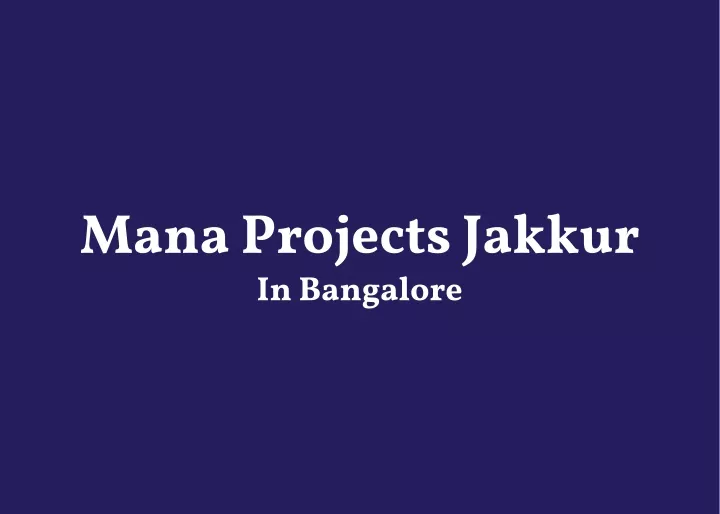 mana projects jakkur in bangalore