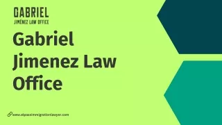 Best Immigration Law Firms for Legal Services || Gabriel Jimenez Law Office