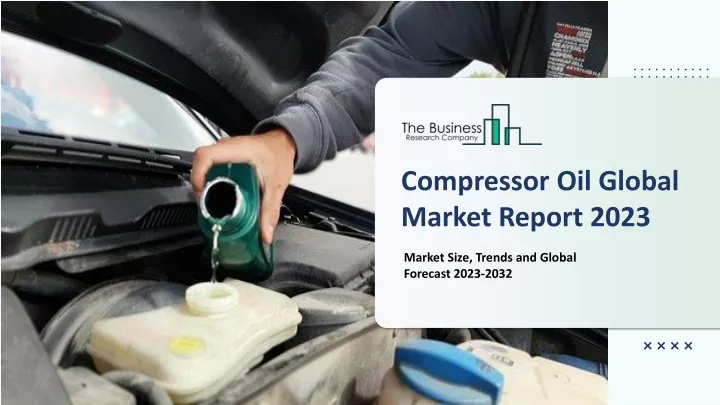 compressor oil global market report 2023