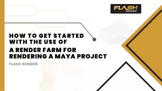 How to Get Started with the use of A Render Farm For Rendering A Maya Project