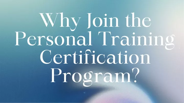 why join the personal training certification
