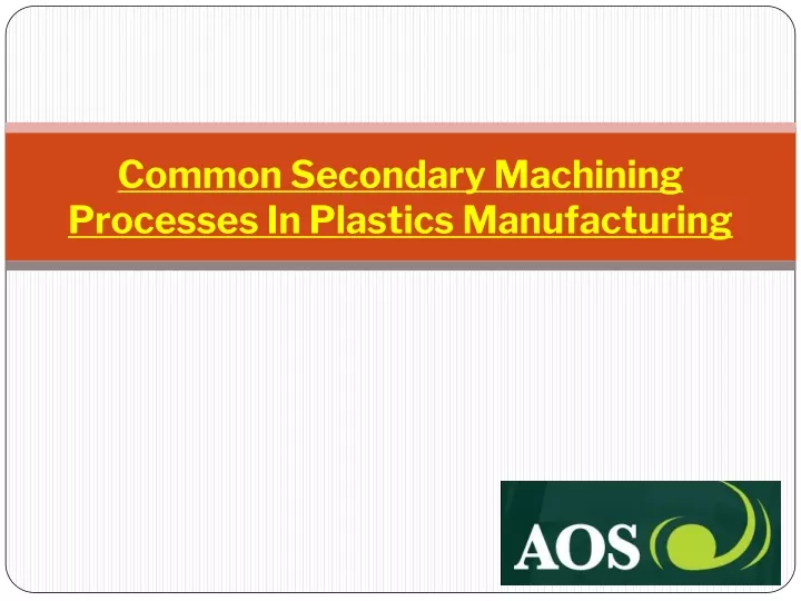 common secondary machining processes in plastics manufacturing