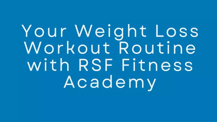 your weight loss workout routine with rsf fitness