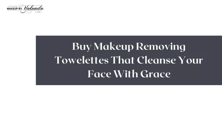 buy makeup removing towelettes that cleanse your