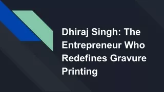 Dhiraj Singh: The Entrepreneur Who Redefines Gravure Printing