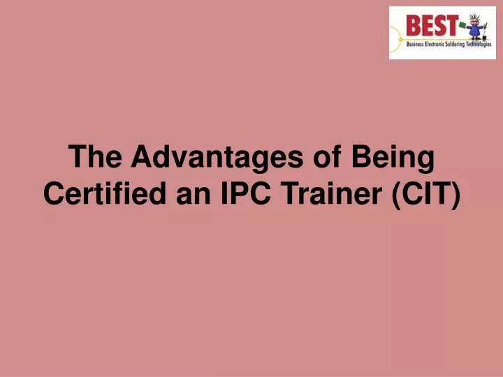 the advantages of being certified an ipc trainer