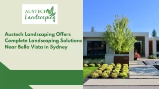 Austech Landscaping Offers Landscaping Solutions Near Bella Vista in Sydney.