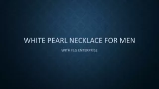 White Pearl Necklace for Men with FLG Enterprise