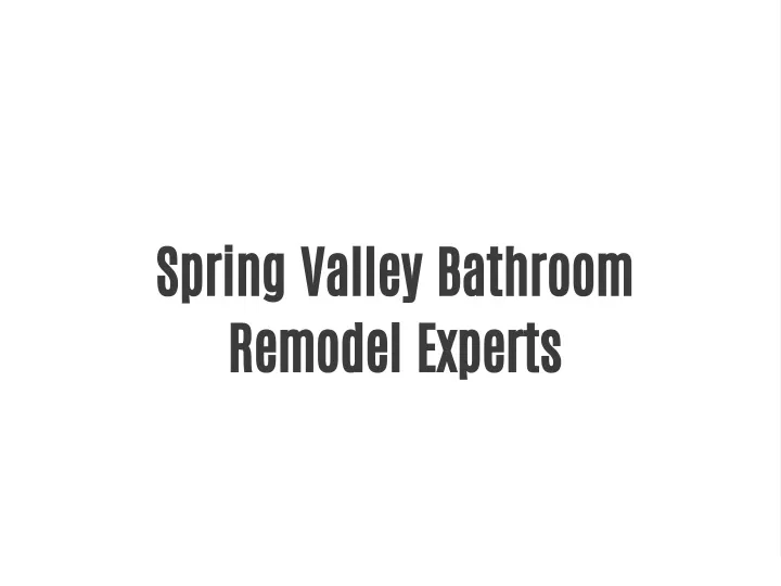 spring valley bathroom remodel experts