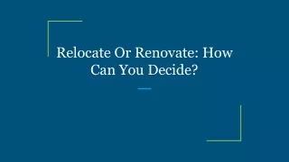 relocate or renovate how can you decide