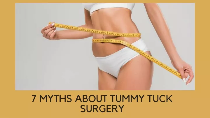 7 myths about tummy tuck surgery