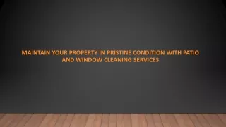 Maintain your Property in Pristine Condition with Patio and window Cleaning Services