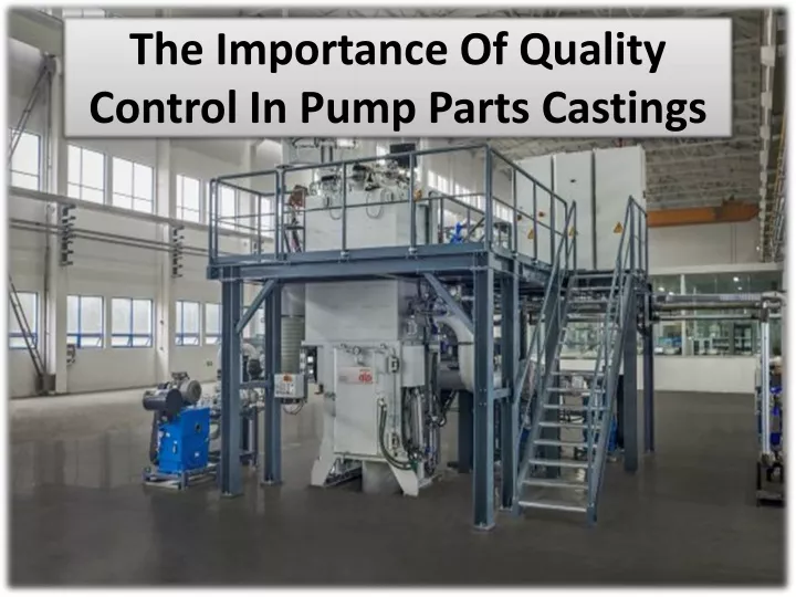 the importance of quality control in pump parts castings