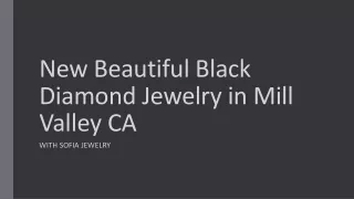 New Beautiful Black Diamond Jewelry in Mill Valley