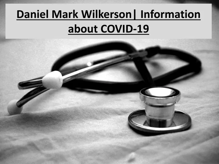 daniel mark wilkerson information about covid 19