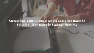 Streamline Your Business with a Complete Barcode Solution - Buy Barcode Scanner Near Me