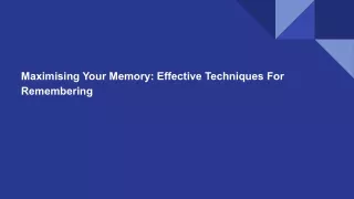 Maximising Your Memory_ Effective Techniques For Remembering