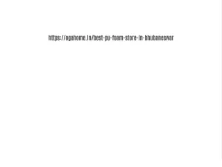 https ogahome in best pu foam store in bhubaneswar