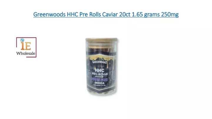 greenwoods hhc pre rolls caviar 20ct 1 65 grams 250mg