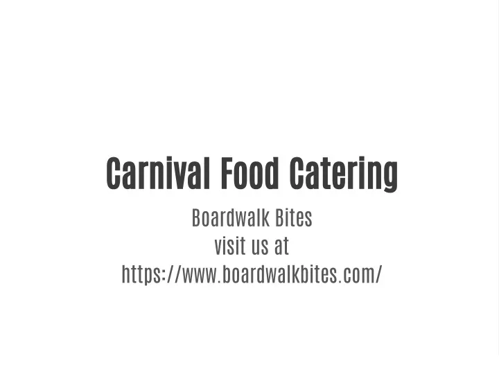 carnival food catering boardwalk bites visit