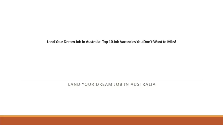 land your dream job in australia top 10 job vacancies you don t want to miss